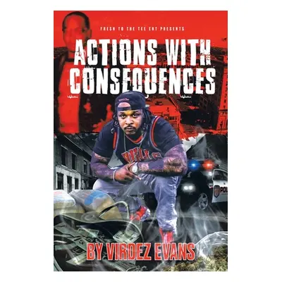 "Actions with Consequences" - "" ("Evans Virdez")