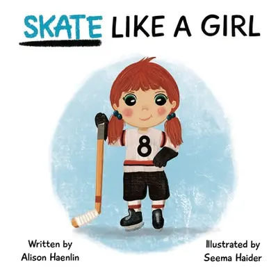 "Skate Like a Girl" - "" ("Haenlin Alison")