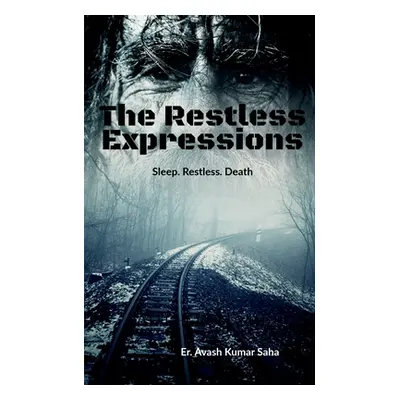 "The Restless Expressions: Sleep. Restless. Death" - "" ("Saha Er Avash Kumar")