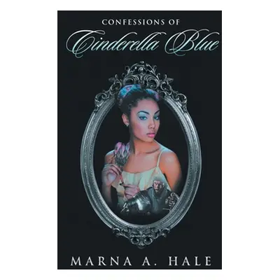 "Confessions of Cinderella Blue" - "" ("Marna a Hale")