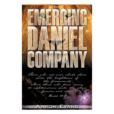 "The Emerging Daniel Company" - "" ("Evans Aaron")