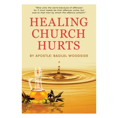 "Healing Church Hurts" - "" ("Woodside Basilel")