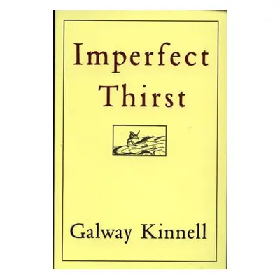 "Imperfect Thirst" - "" ("Kinnell Galway")