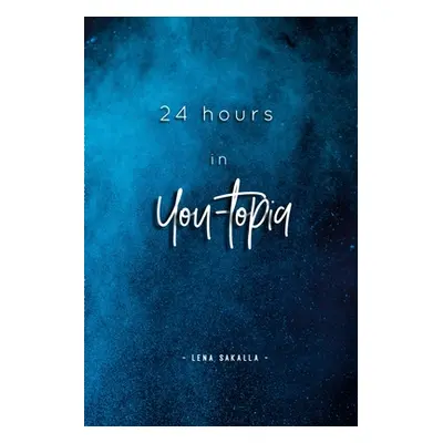 "24 hours in You-topia" - "" ("Sakalla Lena")