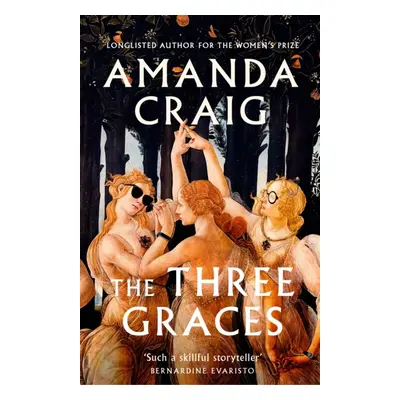 Three Graces - 'The book everybody should be reading this summer' Andrew O'Hagan (Craig Amanda)