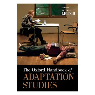 "The Oxford Handbook of Adaptation Studies" - "" ("Leitch Thomas")