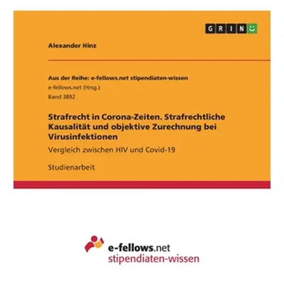 "Strafrecht in Corona-Zeiten. Strafrechtliche Kausalitt und objektive Zurechnung bei Virusinfekt