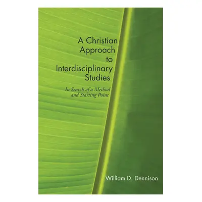 "A Christian Approach to Interdisciplinary Studies: In Search of a Method and Starting Point" - 