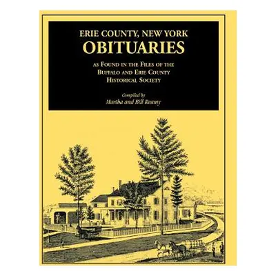 "Erie County, New York, Obituaries as Found in the Files of the Buffalo and Erie County Historic