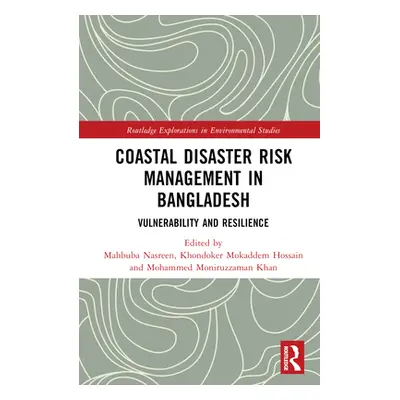 "Coastal Disaster Risk Management in Bangladesh: Vulnerability and Resilience" - "" ("Nasreen Ma