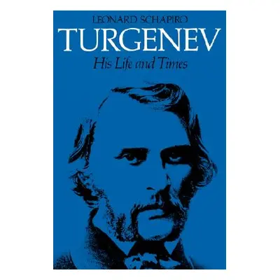 "Turgenev: His Life and Times" - "" ("Schapiro Leonard")