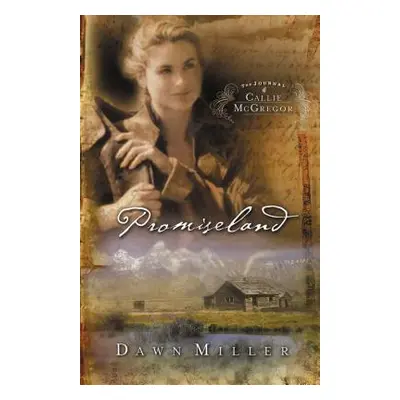 "Promiseland: The Journal of Callie McGregor Series, Book 1" - "" ("Miller Dawn")