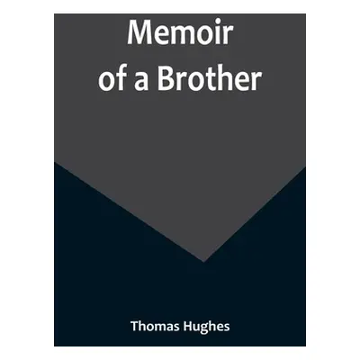 "Memoir of a Brother" - "" ("Hughes Thomas")