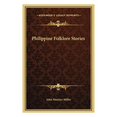 "Philippine Folklore Stories" - "" ("Miller John Maurice")