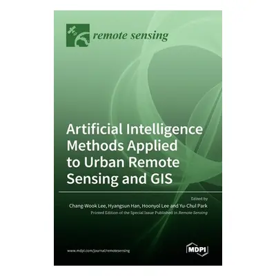 "Artificial Intelligence Methods Applied to Urban Remote Sensing and GIS" - "" ("Lee Chang-Wook"