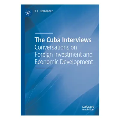 "The Cuba Interviews: Conversations on Foreign Investment and Economic Development" - "" ("Hernn