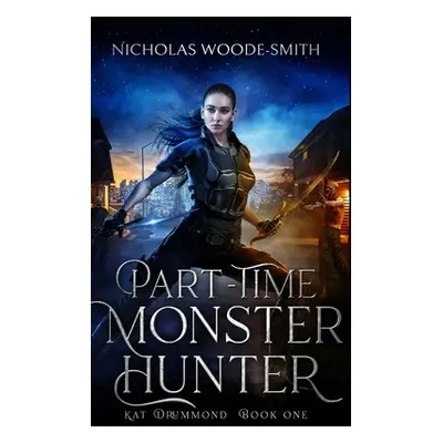 "Part-Time Monster Hunter" - "" ("Woode-Smith Nicholas")