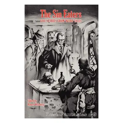 "The Sin Eaters: Five Stories from Weird Tales (Lost Fantasies #9)" - "" ("Weinberg Robert")