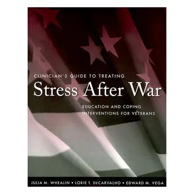 "Clinician's Guide to Treating Stress After War: Education and Coping Interventions for Veterans