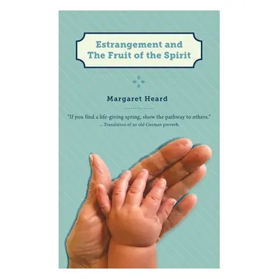 "Estrangement and the Fruit of the Spirit" - "" ("Heard Margaret")