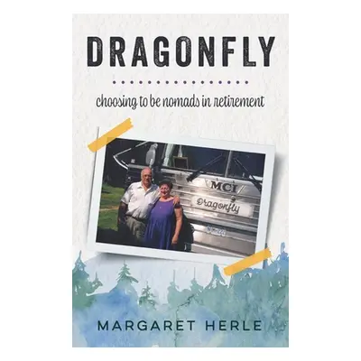 "Dragonfly: choosing to be nomads in retirement" - "" ("Herle Margaret")