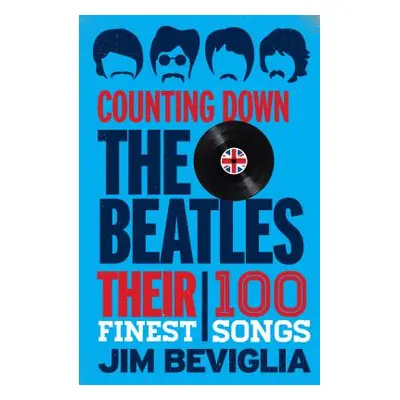 "Counting Down the Beatles: Their 100 Finest Songs" - "" ("Beviglia Jim")