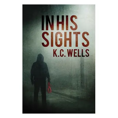 "In His Sights: Volume 1" - "" ("Wells K. C.")