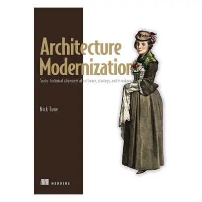 "Architecture Modernization: Socio-Technical Alignment of Software, Strategy, and Structure" - "