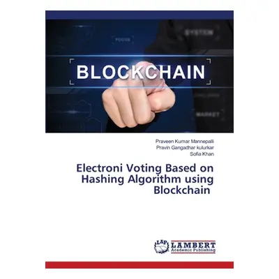 "Electroni Voting Based on Hashing Algorithm using Blockchain" - "" ("Mannepalli Praveen Kumar")