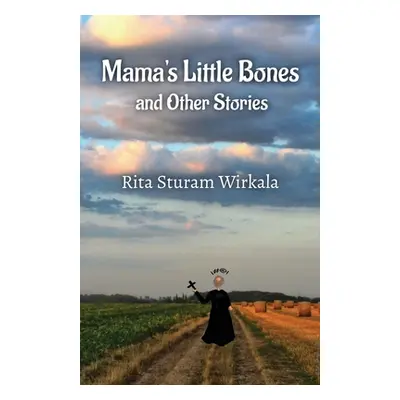 "Mama's Little Bones and Other Stories" - "" ("Sturam Wirkala Rita")