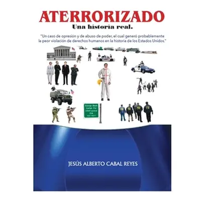 "Aterrorizado, una historia real." - "" ("Cabal Reyes Jesus Alberto")