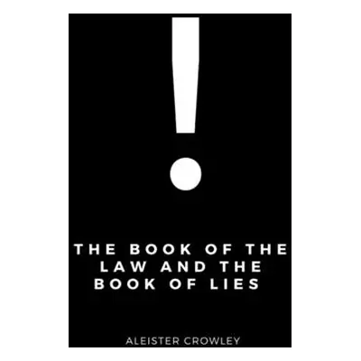 "The Book of the Law and the Book of Lies" - "" ("Crowley Aleister")