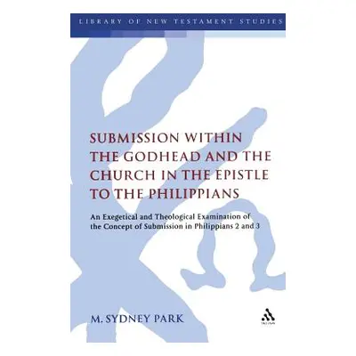 "Submission within the Godhead and the Church in the Epistle to the Philippians" - "" ("Park M. 