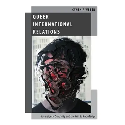 "Queer International Relations: Sovereignty, Sexuality and the Will to Knowledge" - "" ("Weber C