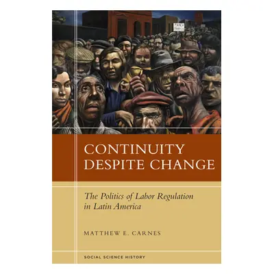 "Continuity Despite Change: The Politics of Labor Regulation in Latin America" - "" ("Carnes Mat