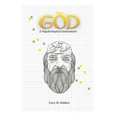 "God: A Psychological Assessment" - "" ("Bakker Gary")