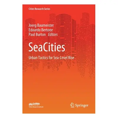 "Seacities: Urban Tactics for Sea-Level Rise" - "" ("Baumeister Joerg")