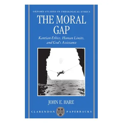 "The Moral Gap: Kantian Ethics, Human Limits, and God's Assistance" - "" ("Hare John E.")