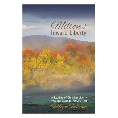 "Milton's Inward Liberty" - "" ("Falcone Filippo")