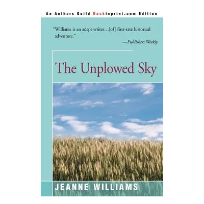 "The Unplowed Sky" - "" ("Williams Jeanne")