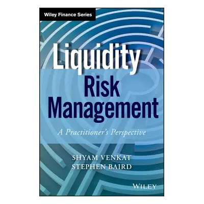 "Liquidity Risk Management: A Practitioner's Perspective" - "" ("Venkat Shyam")