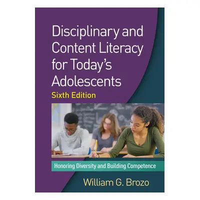 "Disciplinary and Content Literacy for Today's Adolescents: Honoring Diversity and Building Comp