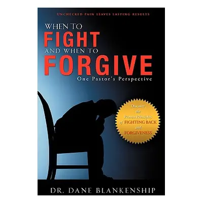 "When to Fight and When to Forgive" - "" ("Blankenship Dane")