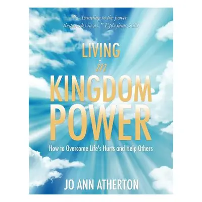 "Living in Kingdom Power" - "" ("Atherton Jo Ann")