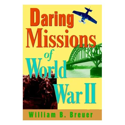 "Daring Missions of World War II" - "" ("Breuer William B.")