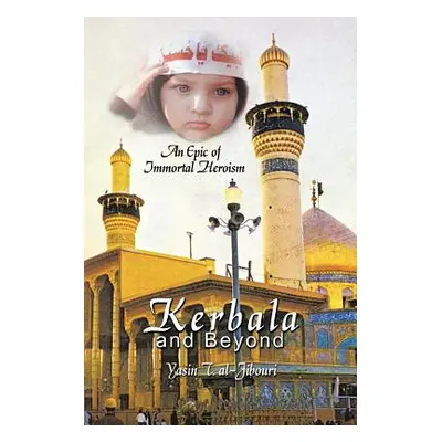 "Kerbala and Beyond: An Epic of Immortal Heroism" - "" ("Al-Jibouri Yasin T.")