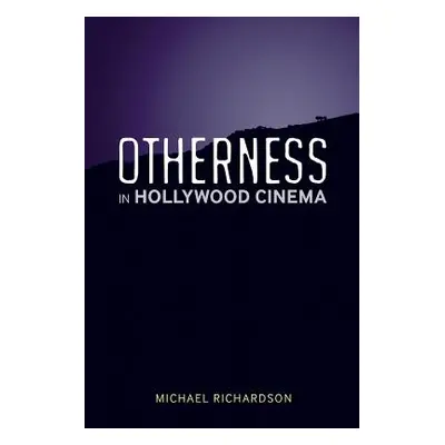 "Otherness in Hollywood Cinema" - "" ("Richardson Michael")