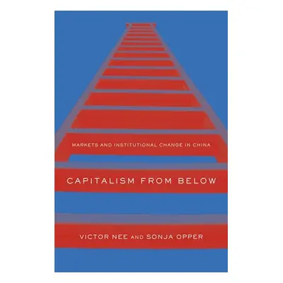 "Capitalism from Below: Markets and Institutional Change in China" - "" ("Nee Victor")