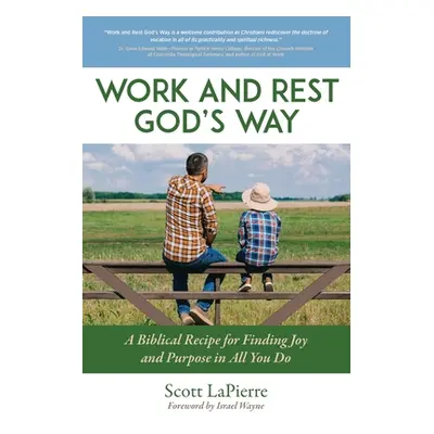 "Work and Rest God's Way: A Biblical Guide to Finding Joy and Purpose in All You Do" - "" ("Wayn