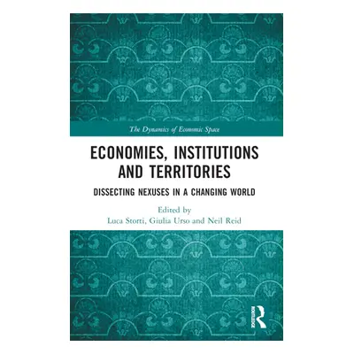 "Economies, Institutions and Territories: Dissecting Nexuses in a Changing World" - "" ("Storti 